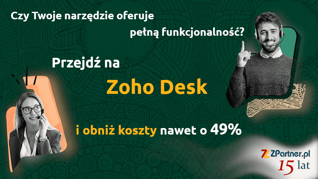 Zoho Desk kontra Konkurencja: Czy Twoje narzędzie oferuje pełną funkcjonalność? Przejdź rozważnie na Zoho Desk i obniż koszty nawet o 49%!